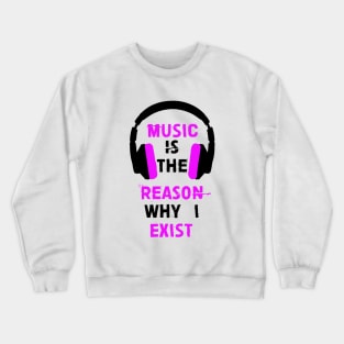 Music is the reason why I exist (pink) Crewneck Sweatshirt